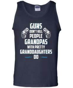 Guns Don't Kill People Grandpas with Pretty Granddaughters do t-shirt, tank, hoodie, sweater