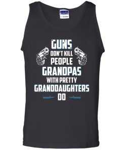 Guns Don't Kill People Grandpas with Pretty Granddaughters do t-shirt, tank, hoodie, sweater