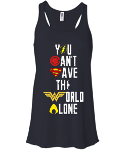 Justice League - You can't save the world alone unisex t-shirt, tank, hoodie