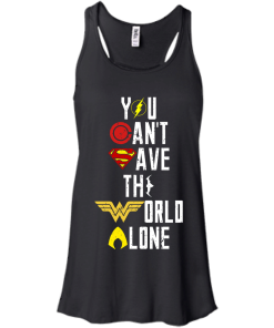 Justice League - You can't save the world alone unisex t-shirt, tank, hoodie