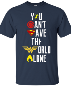 Justice League - You can't save the world alone unisex t-shirt, tank, hoodie