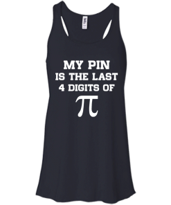 My pin is the last 4 digits of Pi unisex t-shirt, tank, hoodie, sweater