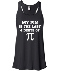 My pin is the last 4 digits of Pi unisex t-shirt, tank, hoodie, sweater