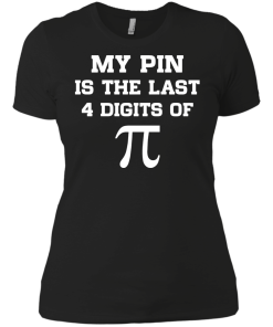 My pin is the last 4 digits of Pi unisex t-shirt, tank, hoodie, sweater