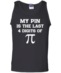 My pin is the last 4 digits of Pi unisex t-shirt, tank, hoodie, sweater