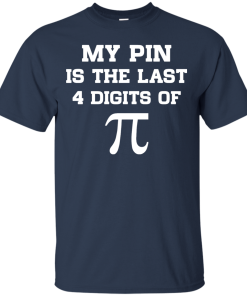 My pin is the last 4 digits of Pi unisex t-shirt, tank, hoodie, sweater