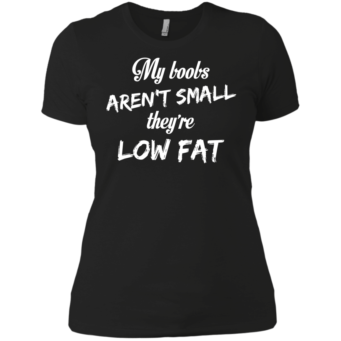 Funny Shirts My Boobs Arent Small Theyre Low Fat T Shirt Tank Hoodie Sweater 