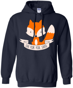Oh! For Fox sake unisex t-shirt, tank, hoodie, sweater