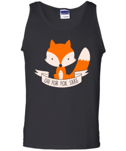 Oh! For Fox sake unisex t-shirt, tank, hoodie, sweater