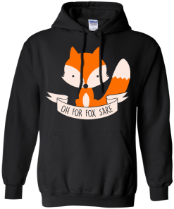 Oh! For Fox sake unisex t-shirt, tank, hoodie, sweater