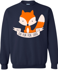 Oh! For Fox sake unisex t-shirt, tank, hoodie, sweater