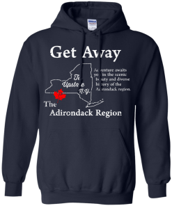 Get Away to Upstate NewYork - The Adirondack Region t-shirt, tank, hoodie