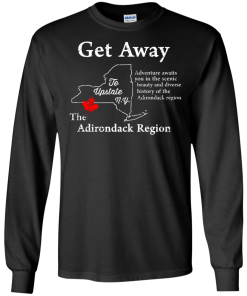 Get Away to Upstate NewYork - The Adirondack Region t-shirt, tank, hoodie