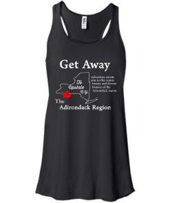 Get Away to Upstate NewYork - The Adirondack Region t-shirt, tank, hoodie