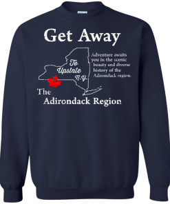 Get Away to Upstate NewYork - The Adirondack Region t-shirt, tank, hoodie
