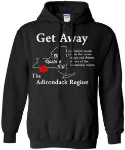 Get Away to Upstate NewYork - The Adirondack Region t-shirt, tank, hoodie
