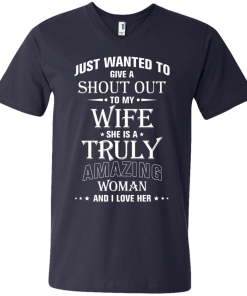 Just wanted to give a shout out to my wife - she is a truly amazing woman t-shirt, tank, hoodie