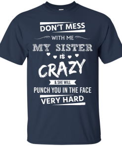 Front design - Don't mess with me, My sister is crazy - t-shirt, tank, hoodie