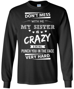 Front design - Don't mess with me, My sister is crazy - t-shirt, tank, hoodie