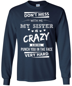 Front design - Don't mess with me, My sister is crazy - t-shirt, tank, hoodie