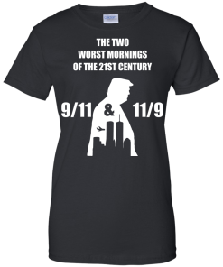 The two worst mornings of the 21st century 9/11 and 11/9 unisex t-shirt, hoodie, tank, sweater