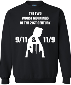 The two worst mornings of the 21st century 9/11 and 11/9 unisex t-shirt, hoodie, tank, sweater