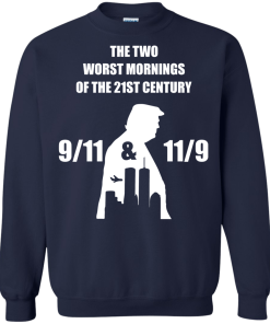 The two worst mornings of the 21st century 9/11 and 11/9 unisex t-shirt, hoodie, tank, sweater