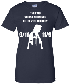 The two worst mornings of the 21st century 9/11 and 11/9 unisex t-shirt, hoodie, tank, sweater
