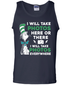 I will take photos here or there i will take photos everywhere t-shirt, tank, hoodie