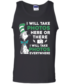 I will take photos here or there i will take photos everywhere t-shirt, tank, hoodie