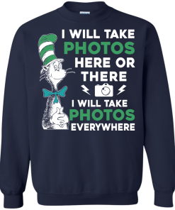 I will take photos here or there i will take photos everywhere t-shirt, tank, hoodie