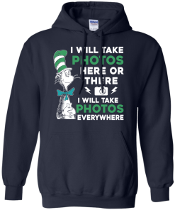 I will take photos here or there i will take photos everywhere t-shirt, tank, hoodie