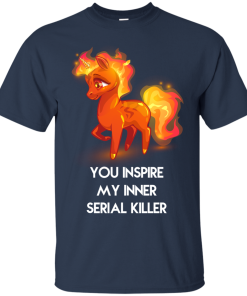 Unicorn shirts - You inspire my inner serial killer unisex t-shirt, tank, hoodie, long sleeve