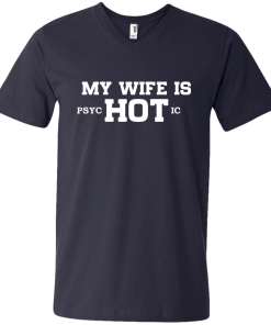 My wife is hot - Psychotic shirt, tank, hoodie