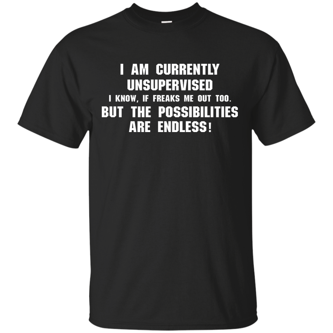 I am currently unsupervised, I know it freaks me out too shirt, tank ...