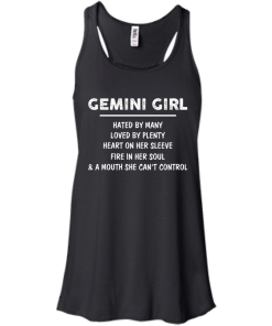 Gemini Girl - Hated by many - Loved by plenty - Heart on her sleeve shirt, tank, hoodie