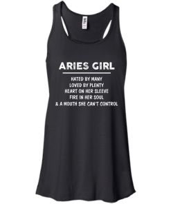 Aries Girl - Hated by many - Loved by plenty - Heart on her sleeve shirt, tank, hoodie