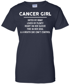 Cancer Girl - Hated by many - Loved by plenty - Heart on her sleeve shirt, tank, hoodie