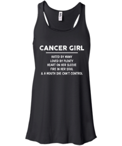Cancer Girl - Hated by many - Loved by plenty - Heart on her sleeve shirt, tank, hoodie