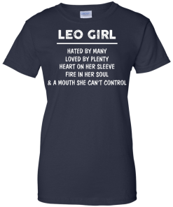 Leo Girl - Hated by many - Loved by plenty - Heart on her sleeve shirt, tank, hoodie