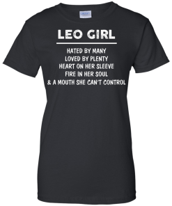 Leo Girl - Hated by many - Loved by plenty - Heart on her sleeve shirt, tank, hoodie