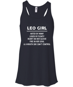 Leo Girl - Hated by many - Loved by plenty - Heart on her sleeve shirt, tank, hoodie