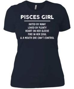 Pisces Girl - Hated by many - Loved by plenty - Heart on her sleeve shirt, tank, hoodie