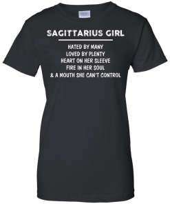 Sagittarius Girl - Hated by many - Loved by plenty - Heart on her sleeve shirt, tank, hoodie