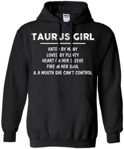 Taurus Girl - Hated by many - Loved by plenty - Heart on her sleeve shirt, tank, hoodie