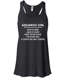 Aquarius Girl - Hated by many - Loved by plenty - Heart on her sleeve shirt, tank, hoodie