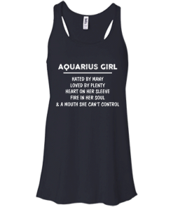Aquarius Girl - Hated by many - Loved by plenty - Heart on her sleeve shirt, tank, hoodie