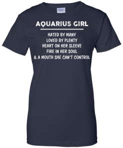 Aquarius Girl - Hated by many - Loved by plenty - Heart on her sleeve shirt, tank, hoodie