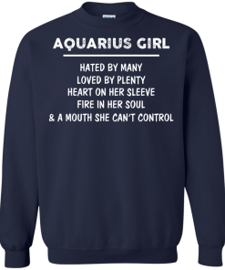 Aquarius Girl - Hated by many - Loved by plenty - Heart on her sleeve shirt, tank, hoodie