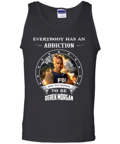 Derek Morgan : Everybody has an addiction mine just happens to be Derek Morgan shirt, tank, hoodie